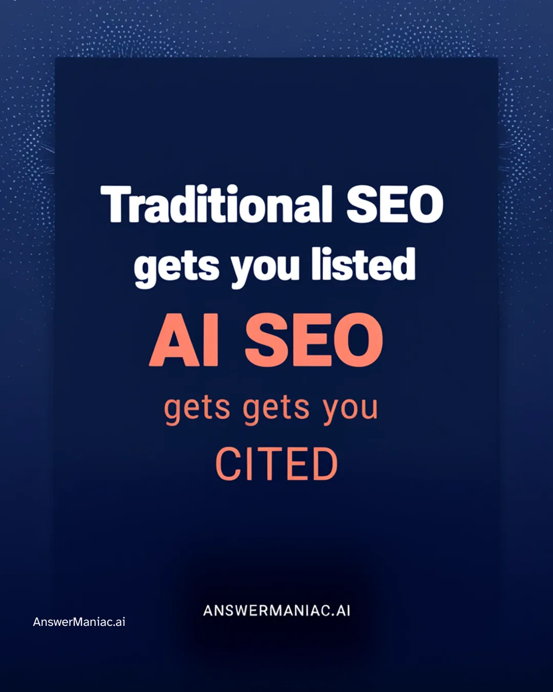 Traditional SEO gets you listed, AI SEO gets you CITED - AnswerManiac